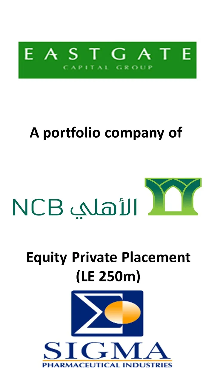 Eastgate Capital Group (a portfolio company of NCB) — equity private placement in SIGMA Pharmaceutical Industries (LE 250m)